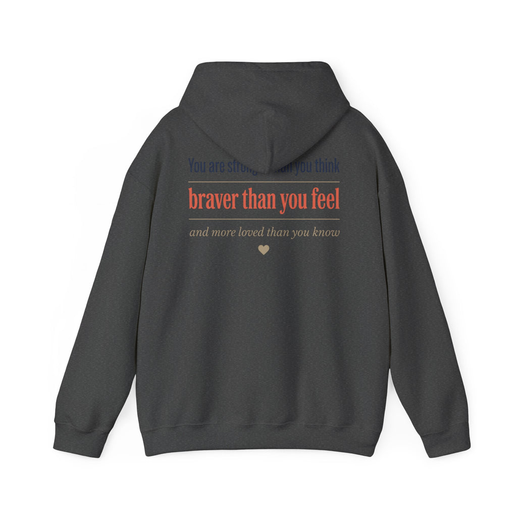 Braver Than You Feel Hoodie — Inspirational Progress Over Perfection Sweatshirt